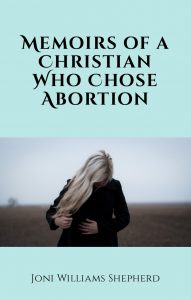 Memoirs of a Christian Who Chose Abortion