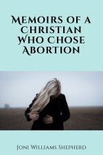 Memoirs of a Christian Who chose Abortion